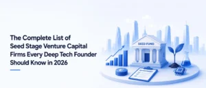 The Complete List of Seed Stage Venture Capital Firms Every Deep Tech Founder Should Know in 2026 The Complete List of Seed Stage Venture Capital Firms Every Deep Tech Founder Should Know in 2026