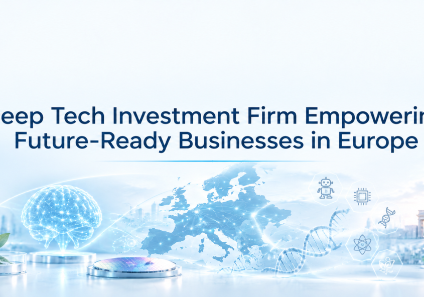 deep-tech-investment-firm-empowering-future-ready-businesses-in-europe